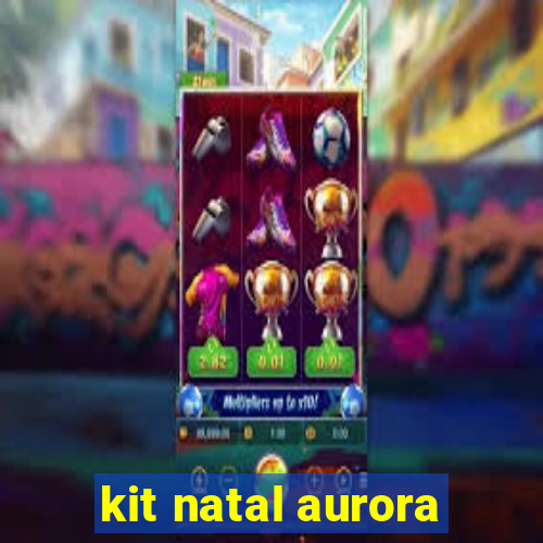 kit natal aurora